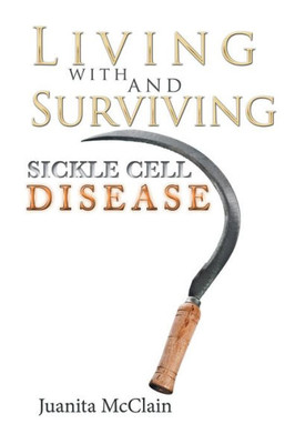 Living With And Surviving Sickle Cell Disease