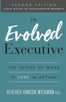 The Evolved Executive: The Future Of Work Is Love In Action