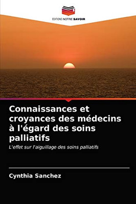 Connaissances et croyances des médecins à l'égard des soins palliatifs (French Edition)
