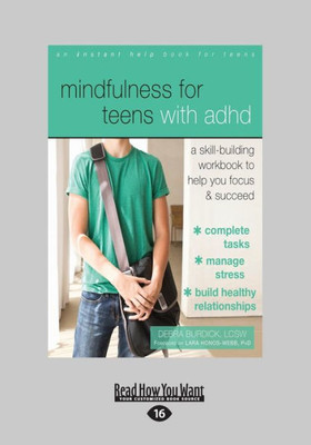Mindfulness For Teens With Adhd: A Skill-Building Workbook To Help You Focus And Succeed