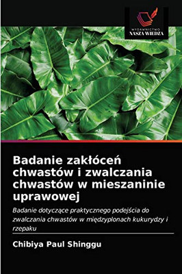 Badanie zakłóceń chwastów i zwalczania chwastów w mieszaninie uprawowej: Badanie dotyczące praktycznego podejścia do zwalczania chwastów w międzyplonach kukurydzy i rzepaku (Polish Edition)