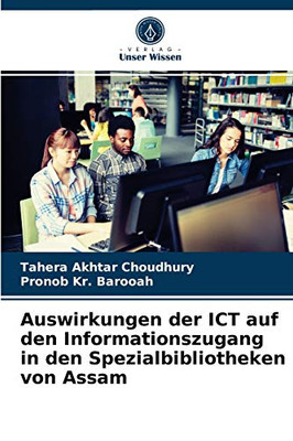 Auswirkungen der ICT auf den Informationszugang in den Spezialbibliotheken von Assam (German Edition)