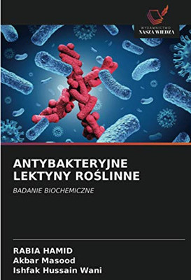 ANTYBAKTERYJNE LEKTYNY ROŚLINNE: BADANIE BIOCHEMICZNE (Polish Edition)