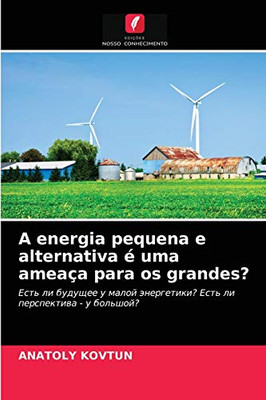 A energia pequena e alternativa é uma ameaça para os grandes? (Portuguese Edition)