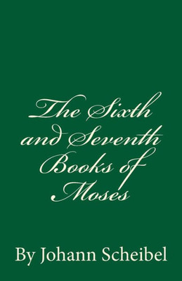 The Sixth And Seventh Books Of Moses