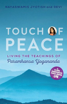 Touch Of Peace: Living The Teachings Of Paramhansa Yogananda (Touch Of Light)