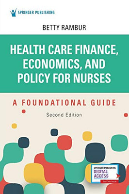 Health Care Finance, Economics, and Policy for Nurses, Second Edition: A Foundational Guide