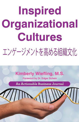 Inspired Organizational Cultures: Discover Your Dna, Engage Your People, And Design Your Future