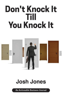 Don'T Knock It Till You Knock It: Live The Life You Want With Door-To-Door (D2D) Sales