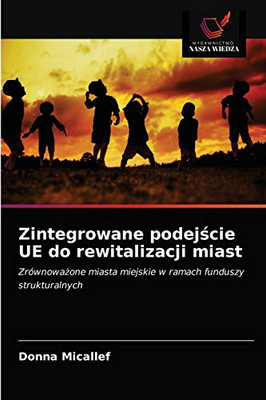 Zintegrowane podejście UE do rewitalizacji miast (Polish Edition)