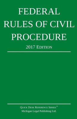 Federal Rules Of Civil Procedure; 2017 Edition