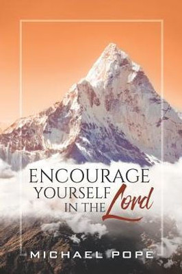 Encourage Yourself In The Lord