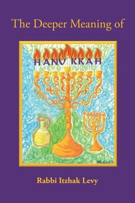 The Deeper Meaning Of Hanukkah