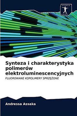 Synteza i charakterystyka polimerów elektroluminescencyjnych: FLUOROWANE KOPOLIMERY SPRZĘŻONE (Polish Edition)