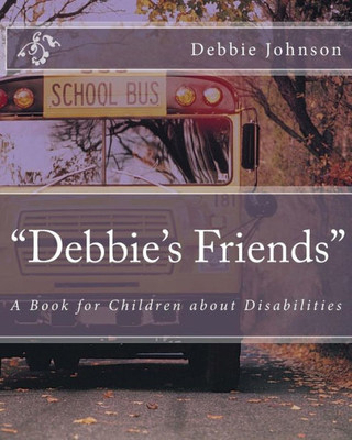 Debbie'S Friends: A Book For Children About Disabilities