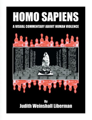 Homo Sapiens: A Visual Commentary About Human Violence