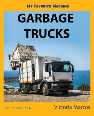 My Favorite Machine: Garbage Trucks (My Favorite Machines)
