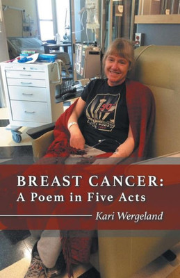 Breast Cancer: A Poem In Five Acts