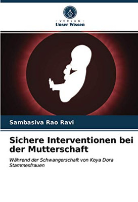 Sichere Interventionen bei der Mutterschaft: Während der Schwangerschaft von Koya Dora Stammesfrauen (German Edition)