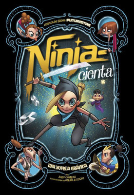 Ninja­Cienta: Una Novela Grafica (Cuentos De Hadas Futuristas) (Spanish Edition)