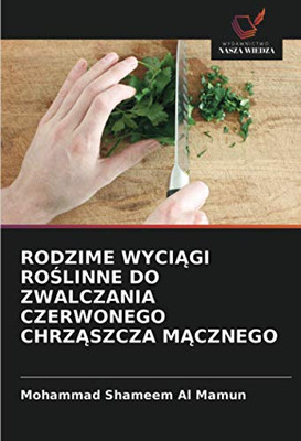 RODZIME WYCIĄGI ROŚLINNE DO ZWALCZANIA CZERWONEGO CHRZĄSZCZA MĄCZNEGO (Polish Edition)
