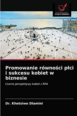 Promowanie równości plci i sukcesu kobiet w biznesie (Polish Edition)