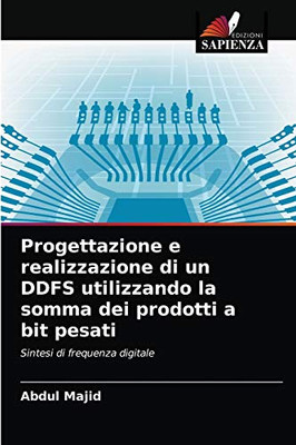 Progettazione e realizzazione di un DDFS utilizzando la somma dei prodotti a bit pesati (Italian Edition)