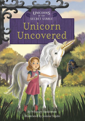 Unicorn Uncovered (Unicorns Of The Secret Stable)