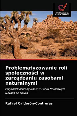 Problematyzowanie roli spoleczności w zarządzaniu zasobami naturalnymi (Polish Edition)