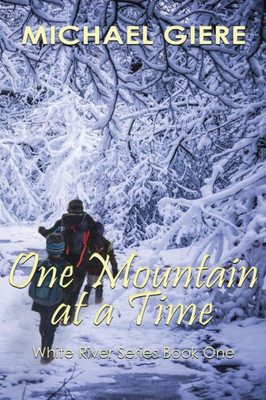 One Mountain At A Time: White River Series