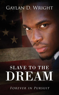 Slave To The Dream: Forever In Pursuit