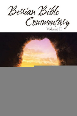 Berrian Bible Commentary: Volume Ii