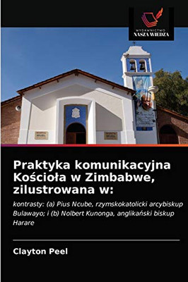 Praktyka komunikacyjna Kościola w Zimbabwe, zilustrowana w (Polish Edition)