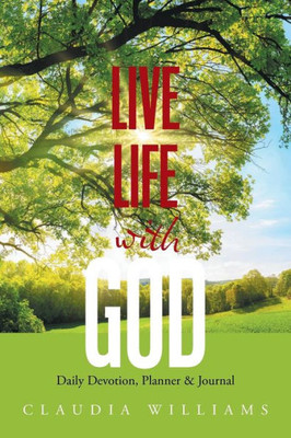 Live Life With God: Daily Devotion, Planner & Journal