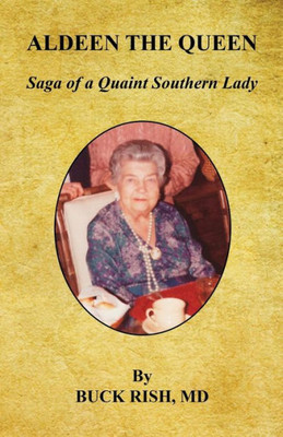 Aldeen The Queen - Saga Of A Quaint Southern Lady