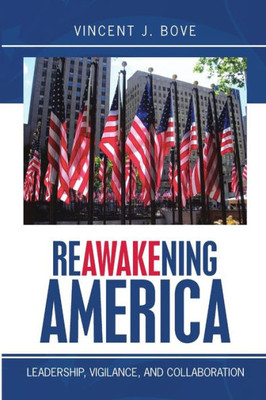 Reawakening America: Leadership, Vigilance, And Collaboration