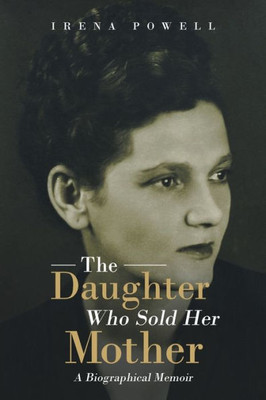 The Daughter Who Sold Her Mother: A Biographical Memoir