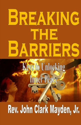 Breaking The Barriers: Keys To Unlocking Inner Peace