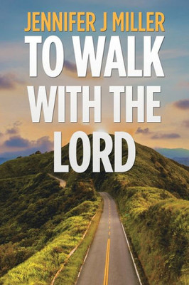 To Walk With The Lord