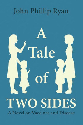 A Tale Of Two Sides: A Novel On Vaccines And Disease