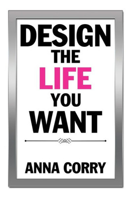 Design The Life You Want