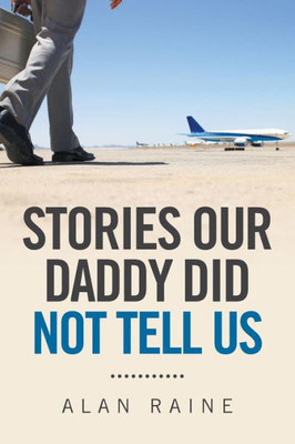 Stories Our Daddy Did Not Tell Us