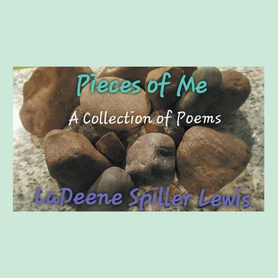 Pieces Of Me: A Collection Of Poems