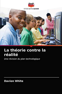 La théorie contre la réalité (French Edition)