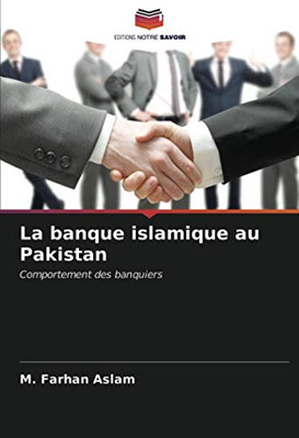 La banque islamique au Pakistan: Comportement des banquiers (French Edition)