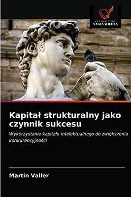 Kapital strukturalny jako czynnik sukcesu (Polish Edition)