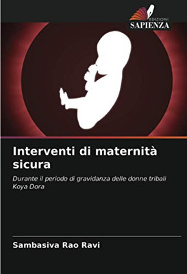 Interventi di maternità sicura: Durante il periodo di gravidanza delle donne tribali Koya Dora (Italian Edition)