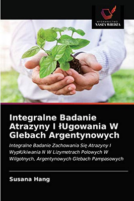 Integralne Badanie Atrazyny I lUgowania W Glebach Argentynowych (Polish Edition)