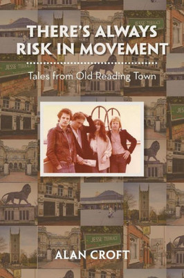 There's Always Risk In Movement: Tales From Old Reading Town