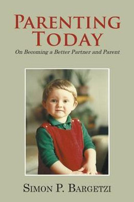 Parenting Today: On Becoming A Better Partner And Parent